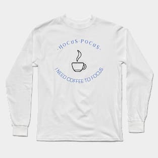 Hocus Pocus I need coffee Long Sleeve T-Shirt